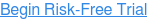 Begin Risk-Free Trial