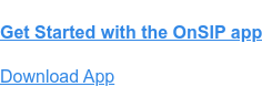 Get Started with the OnSIP app Download App
