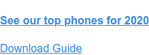 See our top phones for 2020 Download Guide