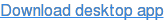 Download desktop app